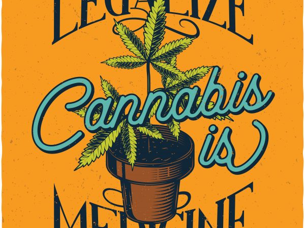 Legalize cannabis is medicine. vector t-shirt design