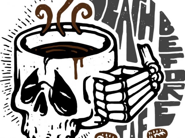 Death before decaf buy t shirt design for commercial use