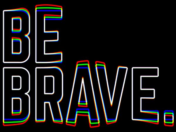 Be brave t shirt design to buy