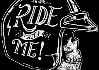 Hi Girl, Ride with Me t shirt design for purchase