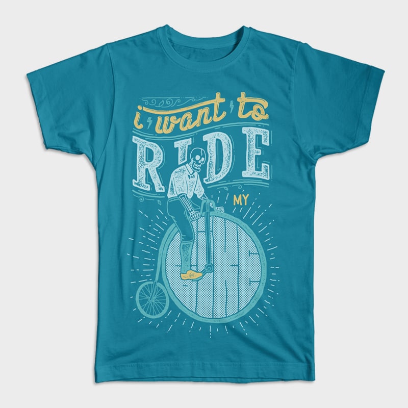 I Want to Ride My Bike commercial use t shirt designs