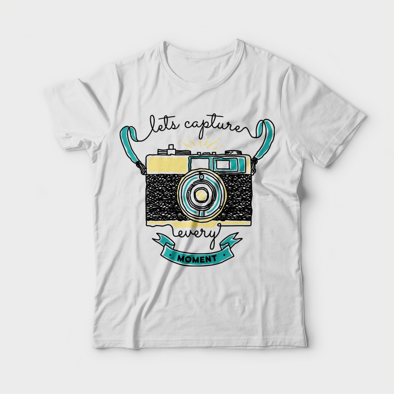 let’s capture every moment t shirt designs for merch teespring and printful