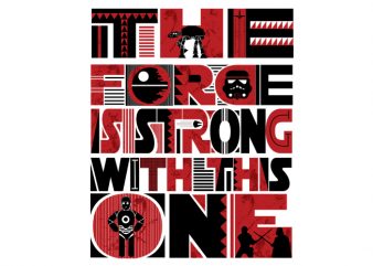 The force is strong Vector t-shirt design
