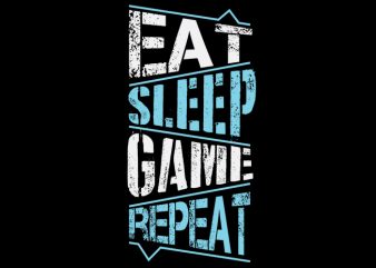 Eat Sleep Game Repeat buy t shirt design