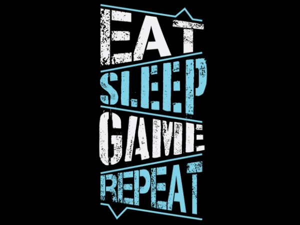 Eat sleep game repeat buy t shirt design