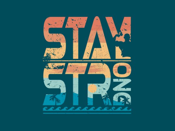 Stay strong vector t shirt design for download