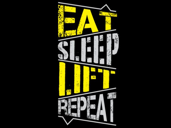 Eat sleep lift repeat vector t shirt design artwork