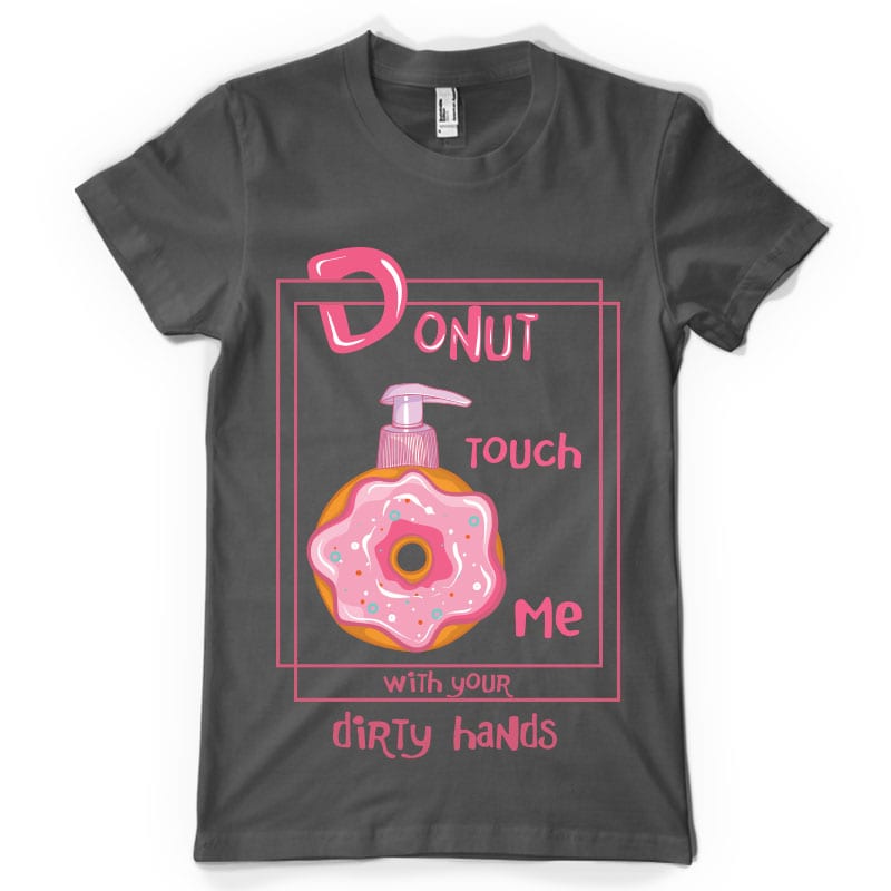 Donut touch me tshirt design for merch by amazon