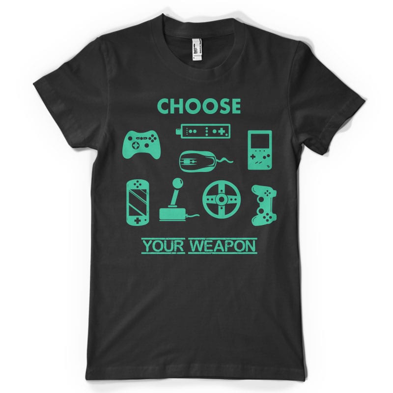 Choose your weapon tshirt factory