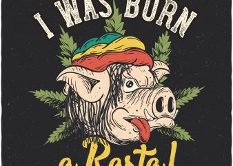 I was born a Rasta. Vector t-shirt design