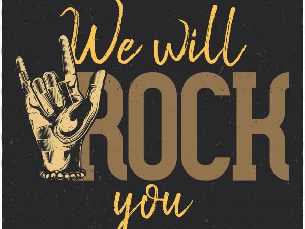 We will rock you. vector t-shirt design