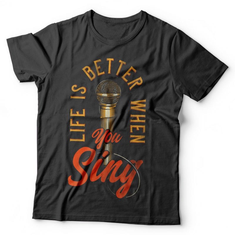 Life is better when you sing. Vector T-Shirt Design buy t shirt design