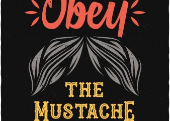 Obey the mustache. Vector T-Shirt Design