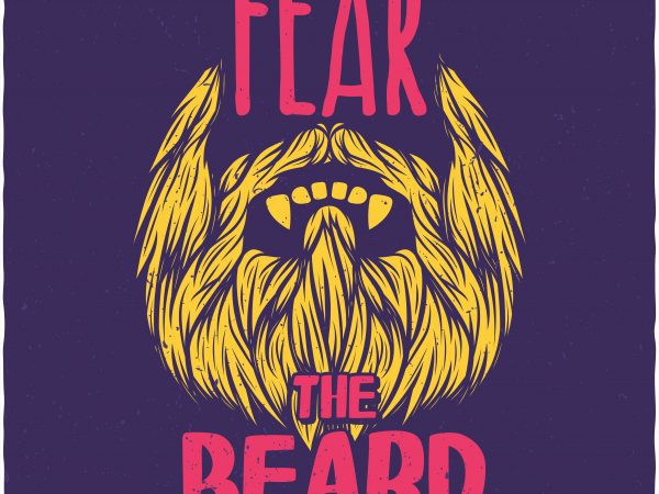 Fear the beard. vector t-shirt design