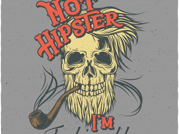 I’m not hipster. vector t-shirt design