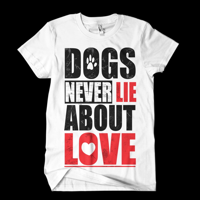 dogs never lie about love tshirt factory