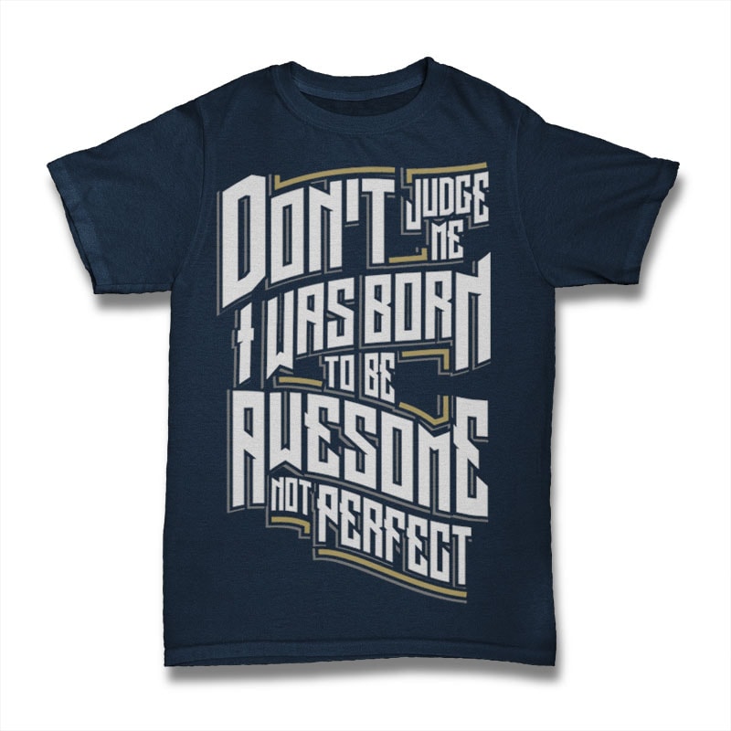 Awesome Not Perfect t shirt designs for merch teespring and printful
