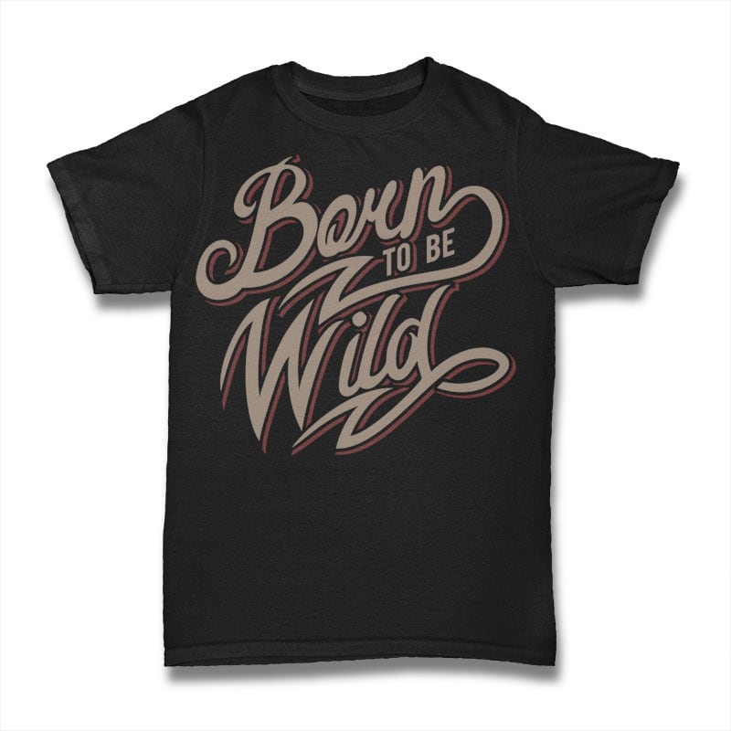 Born To Be Wild buy tshirt design