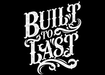 Built To Last graphic t-shirt design