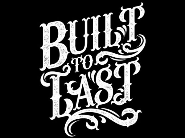 Built to last graphic t-shirt design