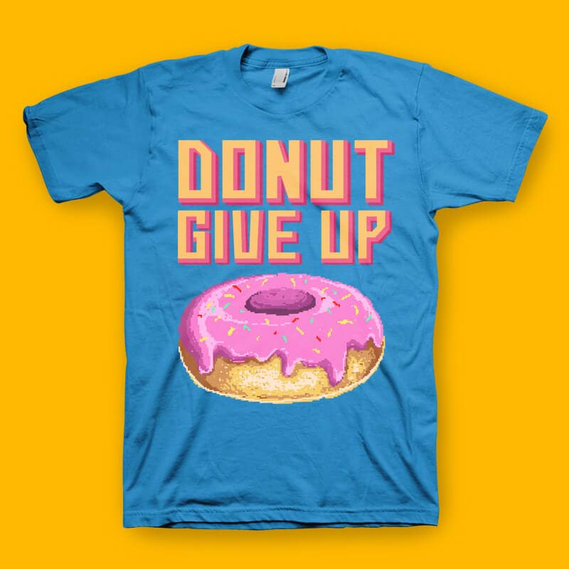 Donut Give Up Vector t-shirt design tshirt design for sale