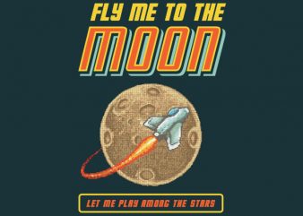 Fly Me To The Moon tshirt design