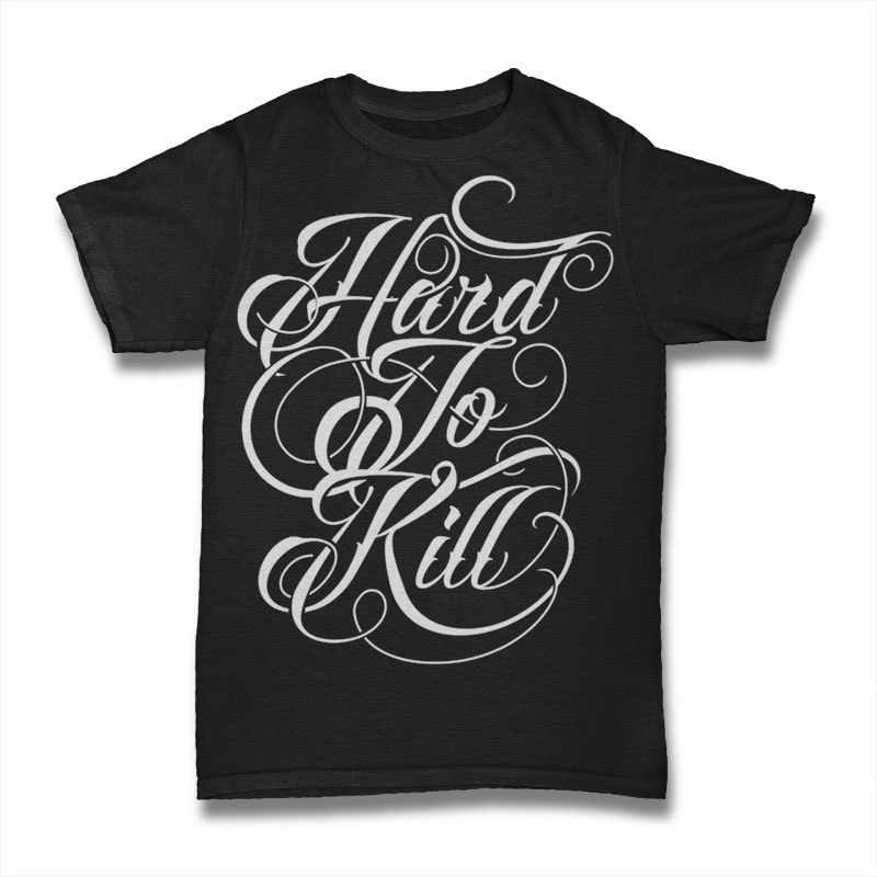Hard To Kill t shirt designs for merch teespring and printful