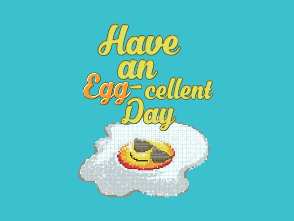 Have an eggcellent day tshirt design