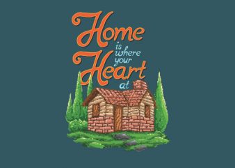 House Is Where Your Heart At tshirt design