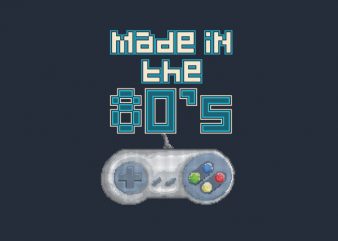 Made In The 80’s tshirt design