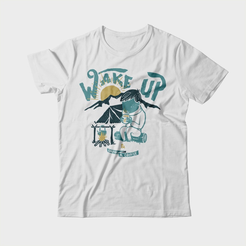 Wake up and Drink a coffee t shirt design graphic