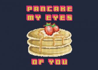Pancake My Eyes Vector t-shirt design