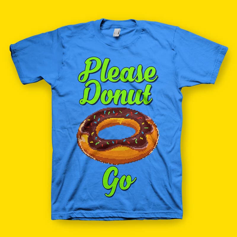 Please Donut Go Food Pun tshirt design buy tshirt design