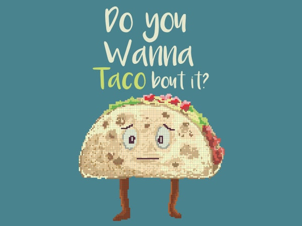 Do you wanna taco bout it tshirt design Do you wanna taco bout it tshirt design