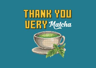 Thank You Very Matcha tshirt design