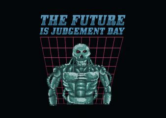 The Future Is Judgement Day tshirt design