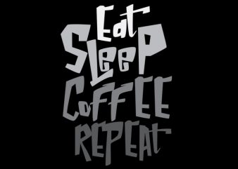 eat sleep coffee repeat design for t shirt