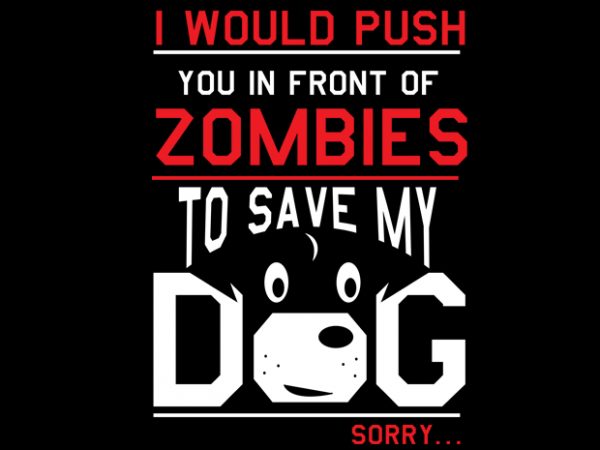 Dog zombies print ready shirt design