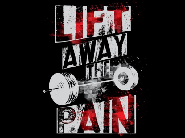 Lift away pain tshirt design for sale