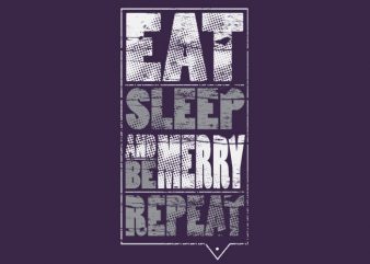 Eat sleep be merry repeat vector t shirt design for download