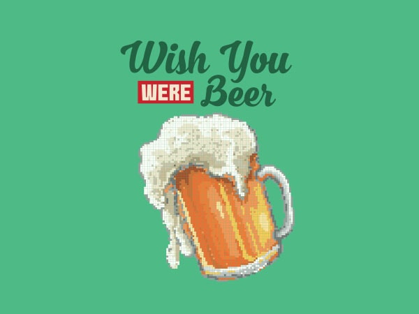 Wish you were beer vector t-shirt design