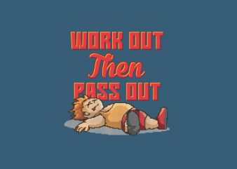 Work Out Then Pass Out Vector t-shirt design