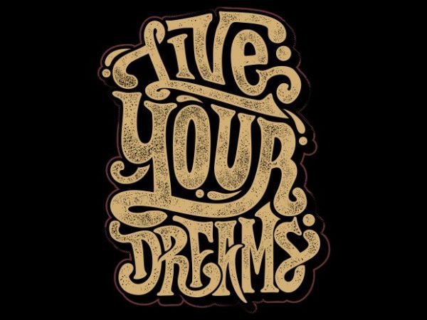 Live your dream print ready shirt design