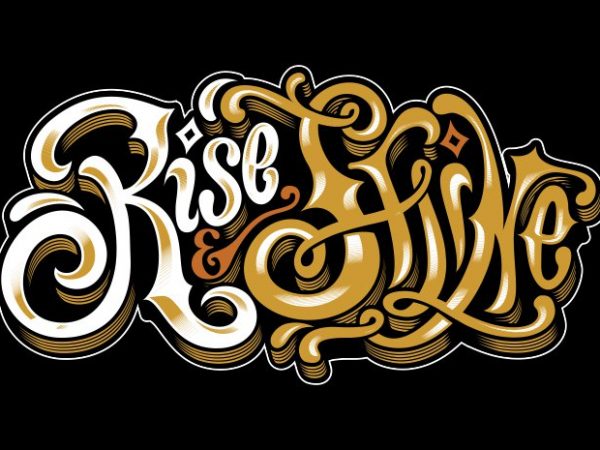 Rise and shine buy t shirt design artwork