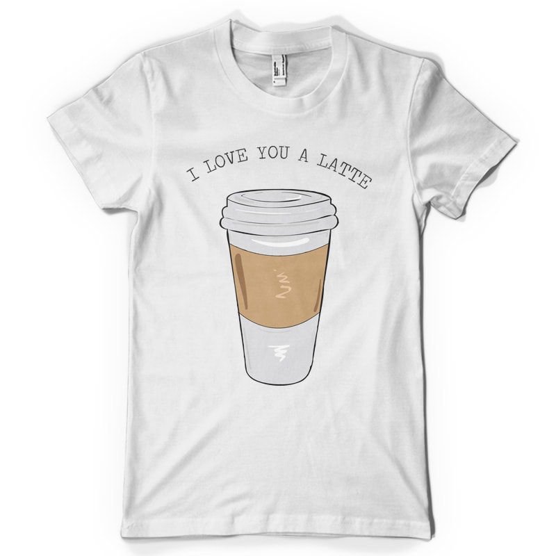 Love you a latte tshirt designs for merch by amazon