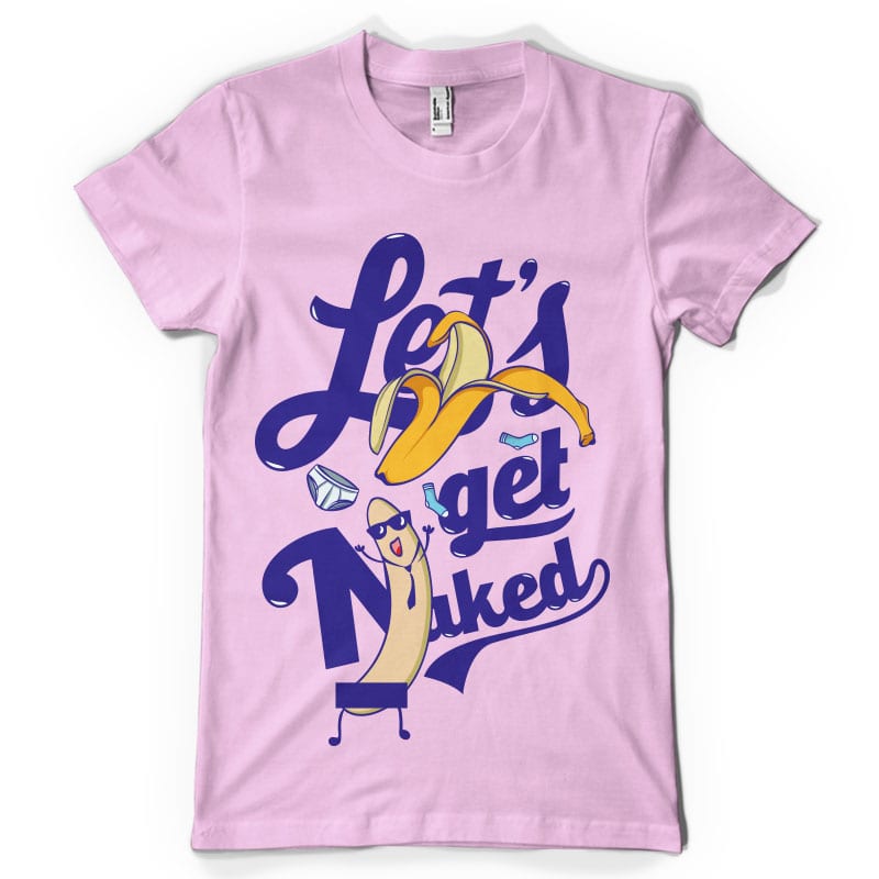 Let`s get naked t shirt designs for merch teespring and printful