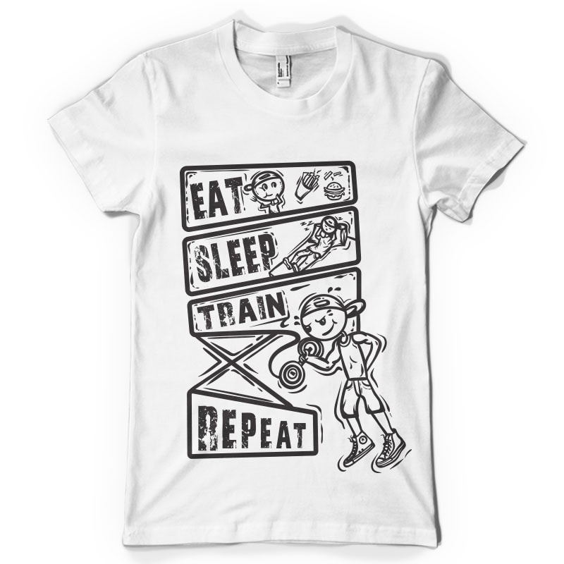 Eat,sleep,train t shirt designs for merch teespring and printful