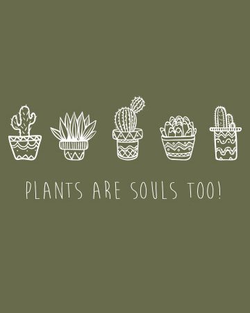 Plants are souls too t shirt design png