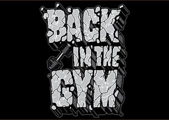 BACK IN THE GYM vector t-shirt design for commercial use