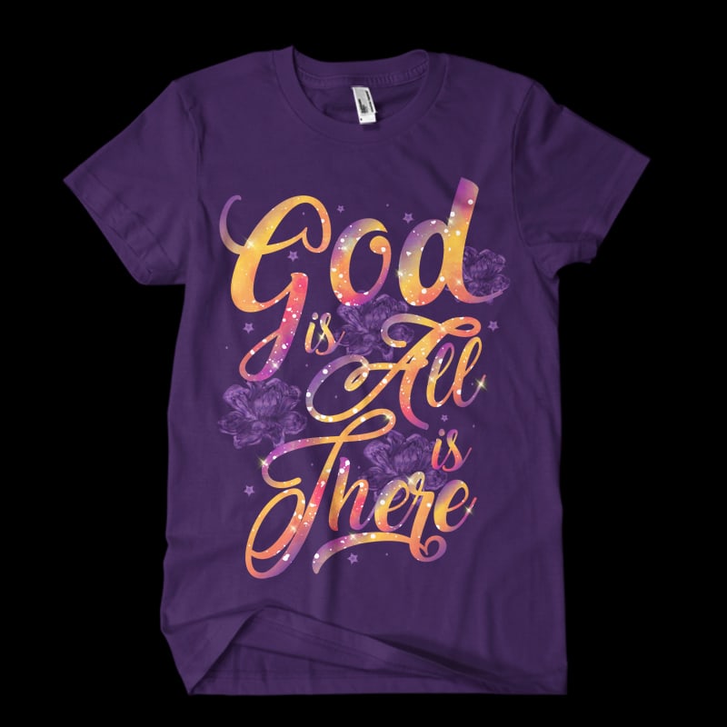 God is all there is commercial use t shirt designs